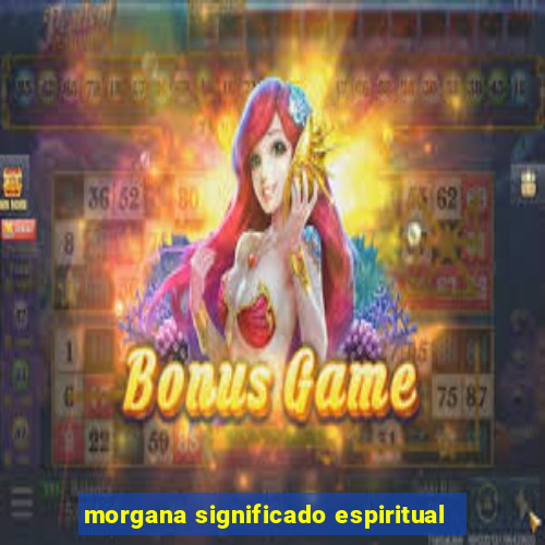 morgana significado espiritual